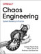 Chaos Engineering (System Resiliency in Practice) by Casey Rosenthal, Nora Jones, 9781492043867