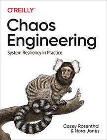Chaos Engineering (System Resiliency in Practice) by Casey Rosenthal, Nora Jones, 9781492043867