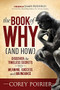 The Book of WHY (and HOW) (Discover the Timeless Secrets to Meaning, Success and Abundance) by Corey Poirier, 9781642795981