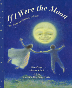 If I Were the Moon (Twentieth - anniversary edition) - 9781771087391 by Sheree Fitch, Leslie Watts