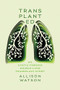 Transplanted (My Cystic Fibrosis Double-Lung Transplant Story) by Allison Watson, 9781771087179