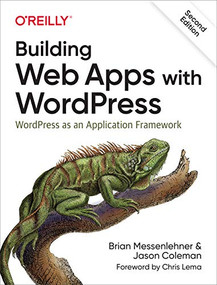 Building Web Apps with WordPress (WordPress as an Application Framework) by Brian Messenlehner, Jason Coleman, 9781491990087
