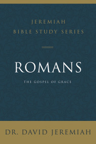 Romans (The Gospel of Grace) by Dr.  David Jeremiah, 9780310091622