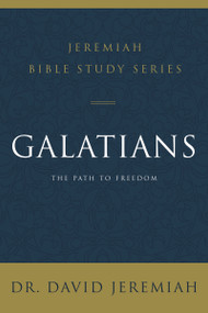 Galatians (The Path to Freedom) by Dr.  David Jeremiah, 9780310091660