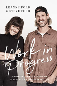 Work in Progress (Unconventional Thoughts on Designing an Extraordinary Life) by Steve Ford, Leanne Ford, 9780785226147