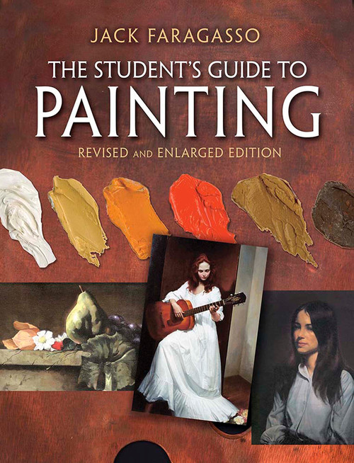 The Student's Guide to Painting (Revised and Expanded Edition) by Jack Faragasso, 9780486837390