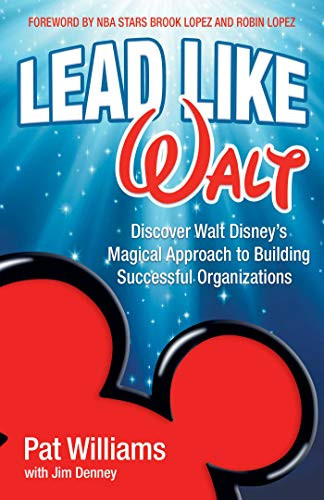 Lead Like Walt (Discover Walt Disney's Magical Approach to Building Successful Organizations) by Pat Williams, Jim Denney, 9780757321962
