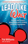 Lead Like Walt (Discover Walt Disney's Magical Approach to Building Successful Organizations) by Pat Williams, Jim Denney, 9780757321962