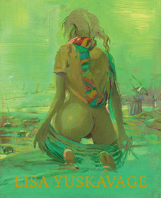 Lisa Yuskavage: Babie Brood (Small Paintings, 1985-2018) by Jarrett Earnest, Lisa Yuskavage, Hanna Schouwink, 9781644230145