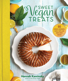 Sweet Vegan Treats (90 Recipes for Cookies, Brownies, Cakes, and Tarts) by Hannah Kaminsky, 9781510741843