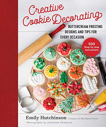 Creative Cookie Decorating (Buttercream Frosting Designs and Tips for Every Occasion) by Emily Hutchinson, Johannah Chadwick, 9781680994841
