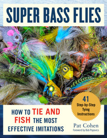 Super Bass Flies (How to Tie and Fish The Most Effective Imitations) by Pat Cohen, 9781510736894