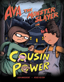 Ava the Monster Slayer: Cousin Power by Lisa Maggiore, Ross Felten, 9781510748101