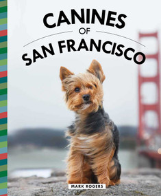 Canines of San Francisco by Mark Rogers, 9781681884721