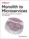 Monolith to Microservices (Evolutionary Patterns to Transform Your Monolith) by Sam Newman, 9781492047841