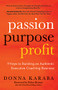 Passion, Purpose, Profit (9 Keys to Building an Authentic Executive Coaching Business) by Donna Karaba, Debra Benton, 9781642794434