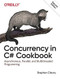 Concurrency in C# Cookbook (Asynchronous, Parallel, and Multithreaded Programming) - 9781492054504 by Stephen Cleary, 9781492054504