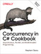 Concurrency in C# Cookbook (Asynchronous, Parallel, and Multithreaded Programming) - 9781492054504 by Stephen Cleary, 9781492054504