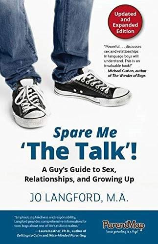 Spare Me 'The Talk'! A Guy's Guide to Sex, Relationships, and Growing Up, Updated and Expanded Edition by Langford Jo, 9780990430674
