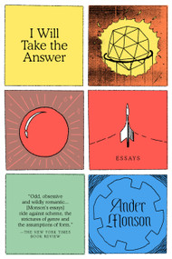 I Will Take the Answer (Essays) by Ander Monson, 9781644450116