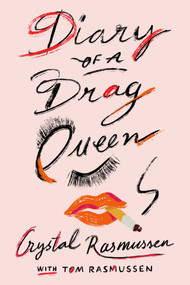 Diary of a Drag Queen by Crystal Rasmussen, Tom Rasmussen, 9780374538576