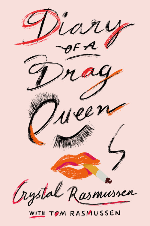 Diary of a Drag Queen by Crystal Rasmussen, Tom Rasmussen, 9780374538576