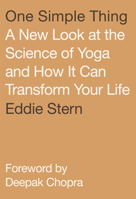 One Simple Thing (A New Look at the Science of Yoga and How It Can Transform Your Life) - 9780865477803 by Eddie Stern, 9780865477803