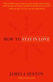How to Stay in Love (Practical Wisdom from an Unexpected Source) - 9781250210852 by James J. Sexton, 9781250210852