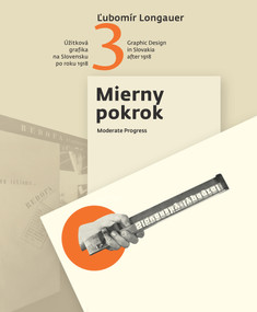 Moderate Progress (Graphic Design in Slovakia after 1918) by Lubomír Longauer, 9788055630786