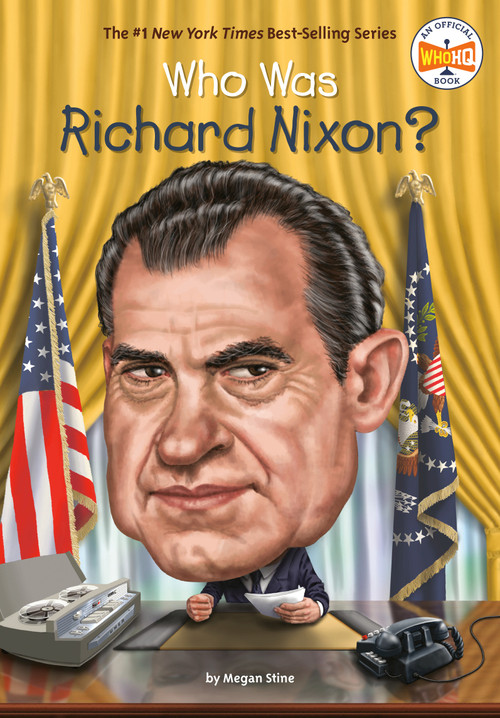 Who Was Richard Nixon? by Megan Stine, Who HQ, Manuel Gutierrez, 9781524789800