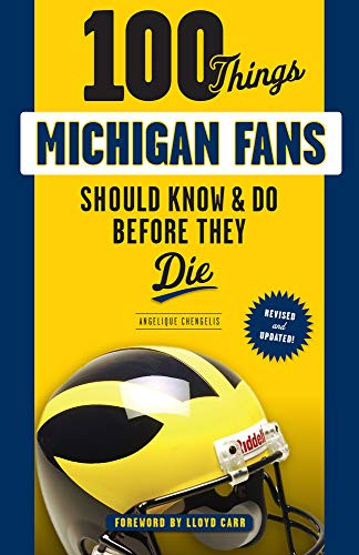 100 Things Michigan Fans Should Know & Do Before They Die - 9781629376271 by Angelique Chengelis, 9781629376271