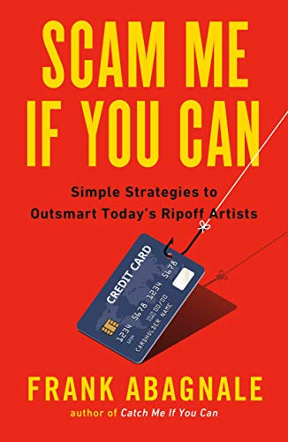 Scam Me If You Can (Simple Strategies to Outsmart Today's Rip-off Artists) by Frank Abagnale, 9780525538967
