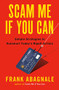 Scam Me If You Can (Simple Strategies to Outsmart Today's Rip-off Artists) by Frank Abagnale, 9780525538967