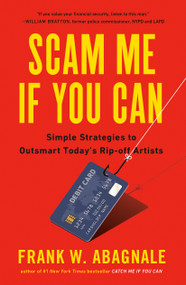 Scam Me If You Can (Simple Strategies to Outsmart Today's Rip-off Artists) by Frank Abagnale, 9780525538967