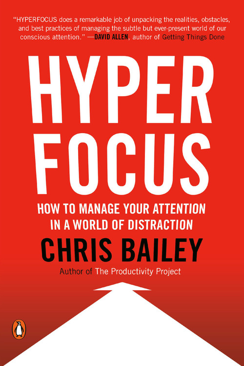 Hyperfocus (How to Manage Your Attention in a World of Distraction) by Chris Bailey, 9780525522256