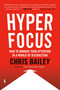 Hyperfocus (How to Manage Your Attention in a World of Distraction) by Chris Bailey, 9780525522256
