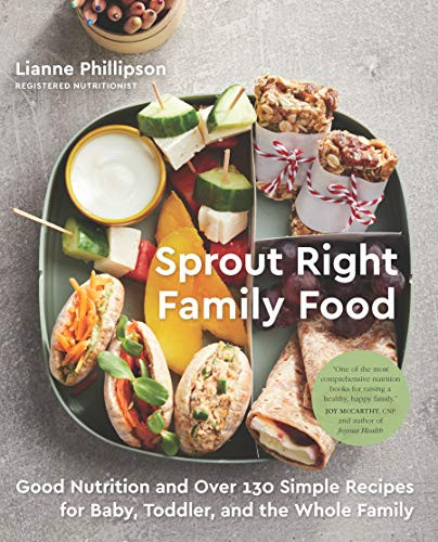 Sprout Right Family Food (Good Nutrition and Over 130 Simple Recipes for Baby, Toddler, and the Whole Family) by Lianne Phillipson, 9780735236059