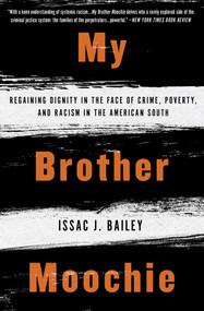 My Brother Moochie (Regaining Dignity in the Face of Crime, Poverty, and Racism in the American South) - 9781635420036 by Issac J. Bailey, 9781635420036