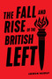 The Fall and Rise of the British Left by Andrew Murray, 9781788735131