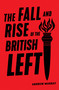The Fall and Rise of the British Left by Andrew Murray, 9781788735131