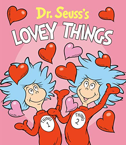 Dr. Seuss's Lovey Things by Dr. Seuss, Tom Brannon, 9781984851888