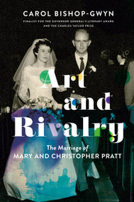 Art and Rivalry (The Marriage of Mary and Christopher Pratt) by Carol Bishop-Gwyn, 9780345808424