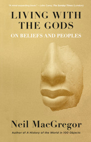 Living with the Gods (On Beliefs and Peoples) - 9780525563273 by Neil MacGregor, 9780525563273