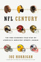 NFL Century (The One-Hundred-Year Rise of America's Greatest Sports League) by Joe Horrigan, 9781635653595