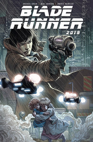 Blade Runner 2019: Vol. 1: Los Angeles (Graphic Novel) by Michael Green, Mike Johnson, Andres Guinaldo, 9781787731615