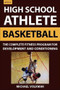 The High School Athlete: Basketball (The Complete Fitness Program for Development and Conditioning) by Michael Volkmar, 9781578268054