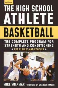 The High School Athlete: Basketball (The Complete Fitness Program for Development and Conditioning) by Michael Volkmar, 9781578268054
