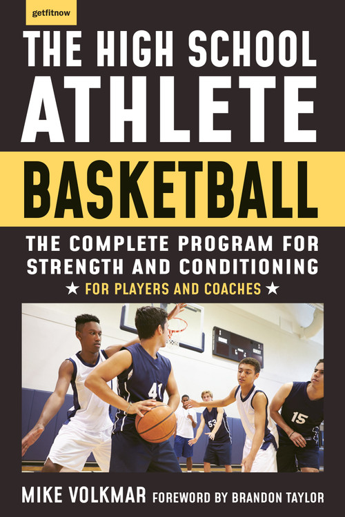 The High School Athlete: Basketball (The Complete Fitness Program for Development and Conditioning) by Michael Volkmar, 9781578268054