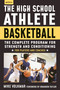 The High School Athlete: Basketball (The Complete Fitness Program for Development and Conditioning) by Michael Volkmar, 9781578268054