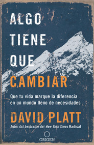 Algo tiene que cambiar / Something Needs to Change (Spanish Edition) by David Platt, 9781644730393